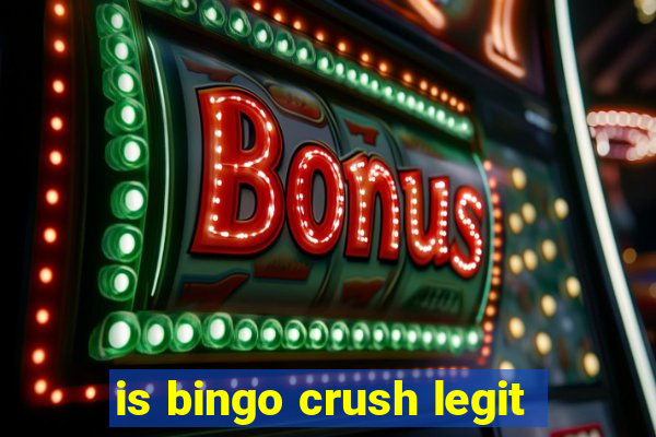 is bingo crush legit