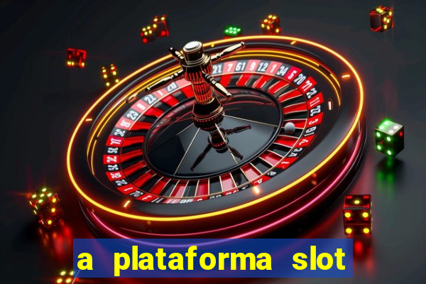 a plataforma slot win é confiável