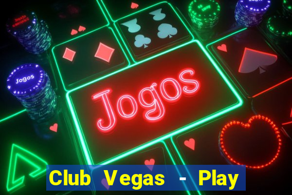 Club Vegas - Play online slots