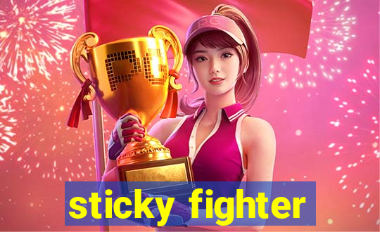 sticky fighter