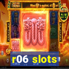 r06 slots