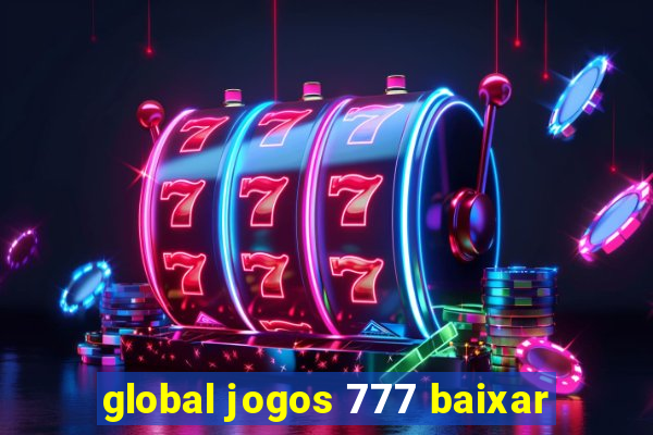 global jogos 777 baixar