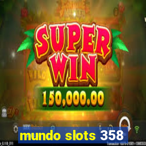 mundo slots 358