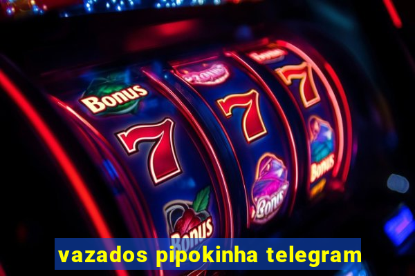 vazados pipokinha telegram