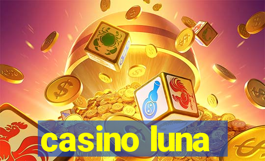 casino luna