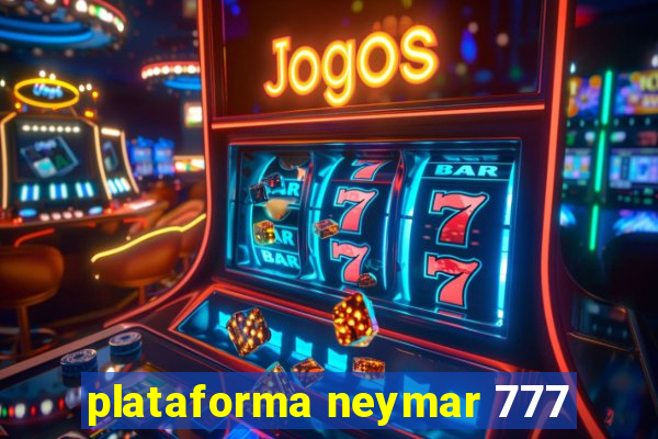 plataforma neymar 777