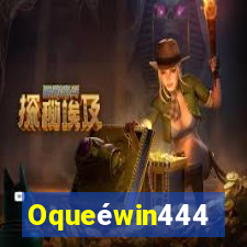 Oqueéwin444