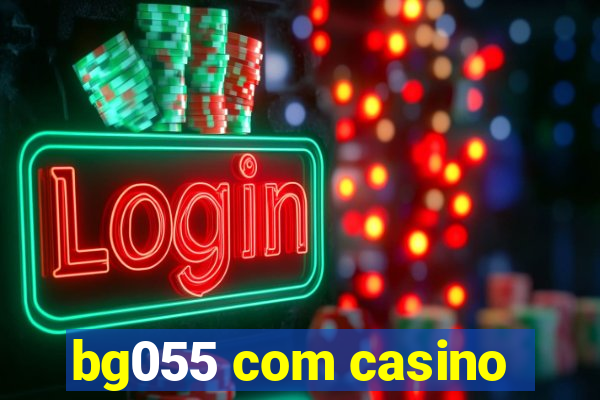 bg055 com casino