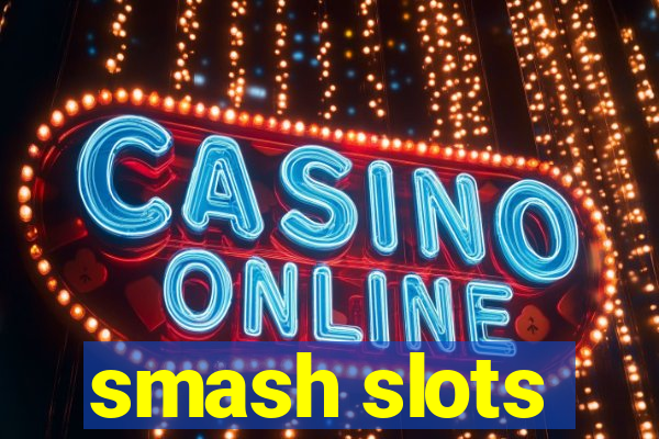 smash slots