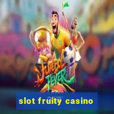 slot fruity casino