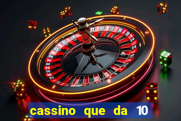 cassino que da 10 reais no cadastro