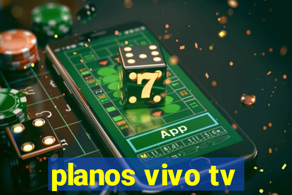 planos vivo tv