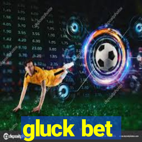 gluck bet