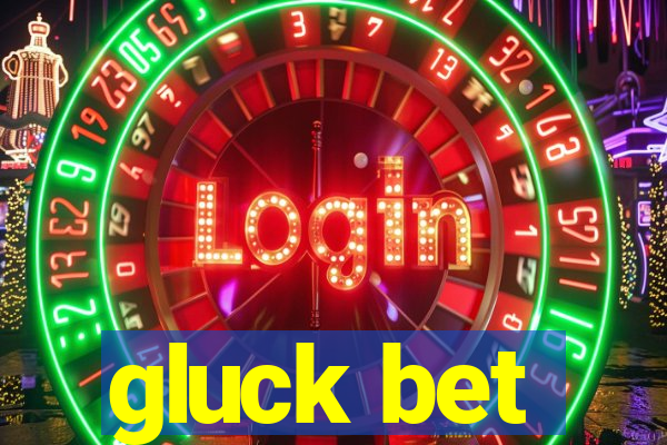 gluck bet