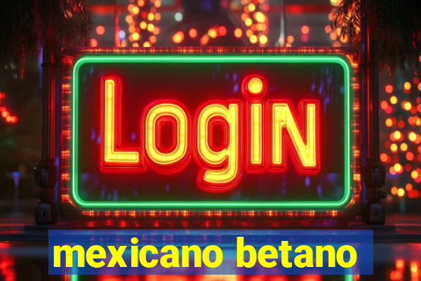 mexicano betano