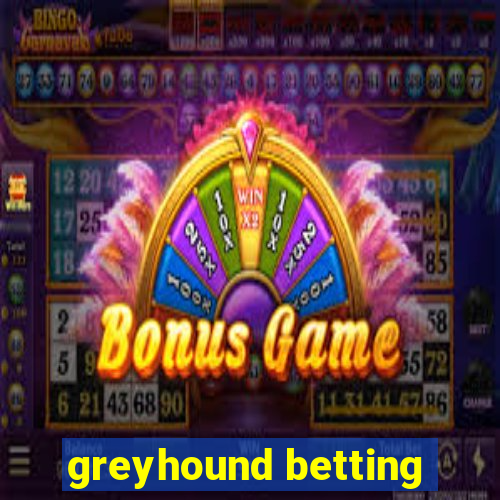 greyhound betting