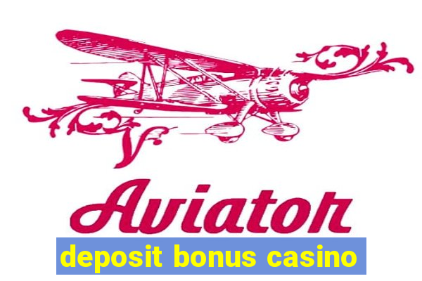 deposit bonus casino