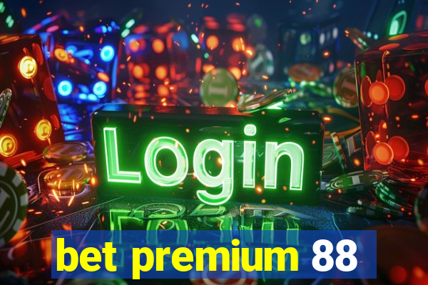 bet premium 88