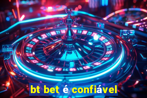 bt bet é confiável