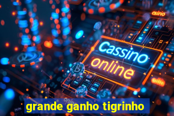 grande ganho tigrinho