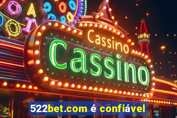 522bet.com é confiável