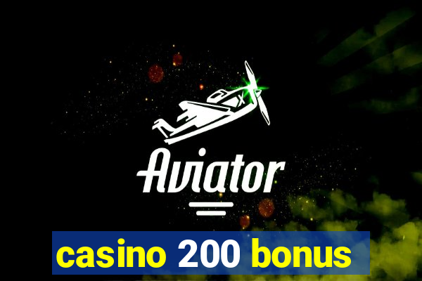 casino 200 bonus