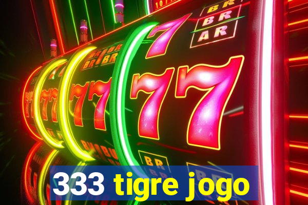 333 tigre jogo