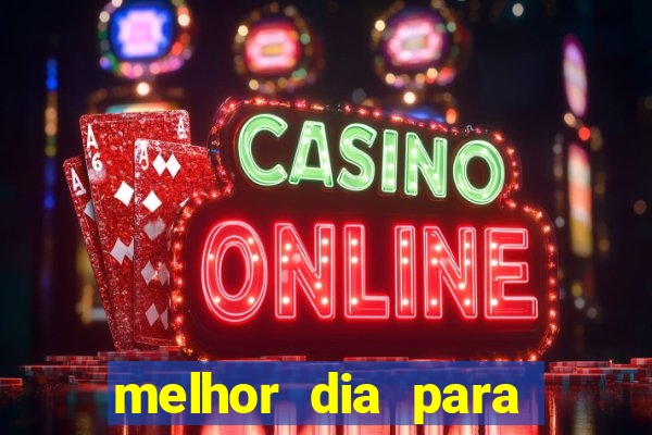 melhor dia para jogar fortune tiger