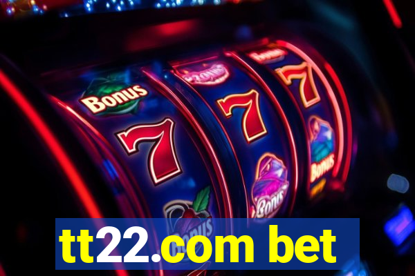 tt22.com bet