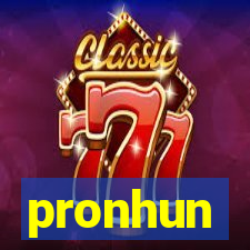 pronhun