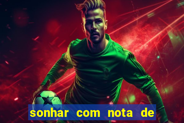 sonhar com nota de 100 reais jogo do bicho