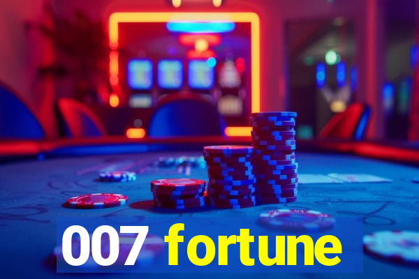 007 fortune